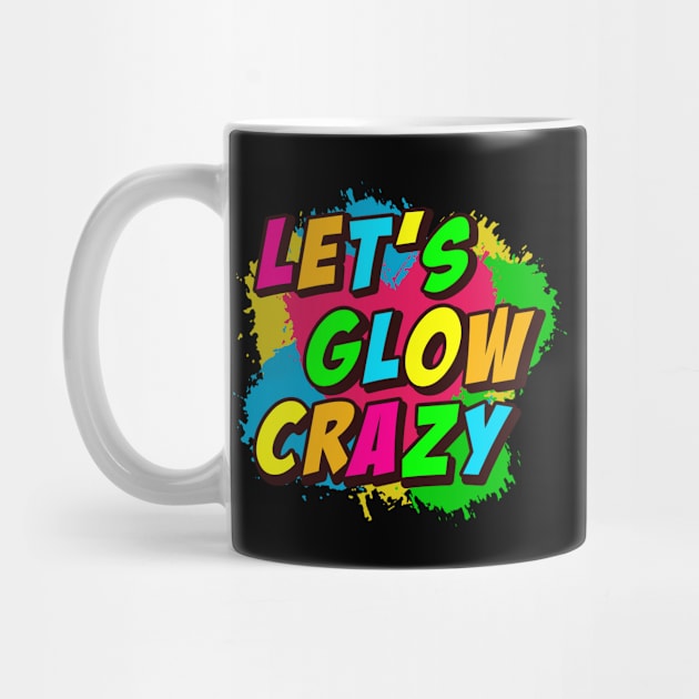 Lets Glow Crazy Retro Vintage Style by Pop Cult Store